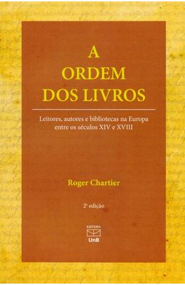 Ordem-dos-livros--Leitores-autores-e-bibliotecas-na-Europa-entre-os-seculos-XIV-e-XVIII-A