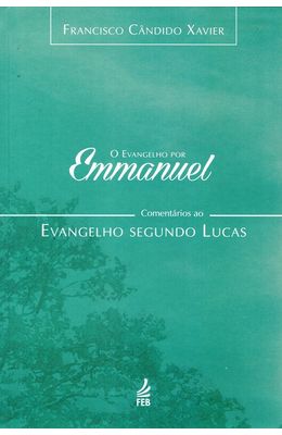 Evangelho-por-Emmanuel--comentarios-ao-evangelho-segundo-Lucas-O---Vol.3