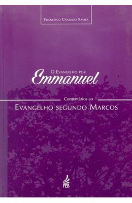 Evangelho-por-Emmanuel--comentarios-ao-evangelho-segundo-Marcos-O---Vol.2