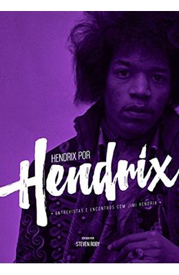 Hendrix-por-Hendrix--Entrevistas-e-encontros-com-Jimi-Hendrix
