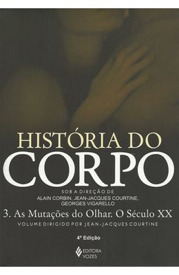 HISTORIA-DO-CORPO-VOL.03---AS-MUTACOES-DO-OLHAR-O