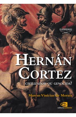 HERNAN-CORTEZ---CIVILIZADOR-OU-GENOCIDA-