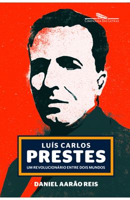 LUIS-CARLOS-PRESTES---UM-REVOLUCIONARIO-ENTRE-DOIS-MUNDOS