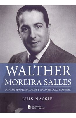Walther-Moreira-Salles--O-banqueiro-embaixador-e-a-construcao-do-Brasil