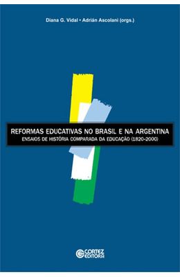 REFORMAS-EDUCATIVAS-NO-BRASIL-E-NA-ARGENTINA---ENSAIOS-DE-HISTORIA-COMPARADA-DA-EDUCACAO--1820-2000-