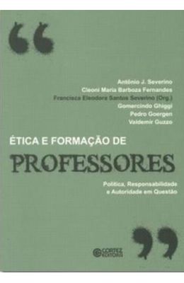ETICA-E-FORMACAO-DE-PROFESSORES---POLITICA-RESPONSABILIDADE-E-AUTORIDADE-EM-QUESTAO