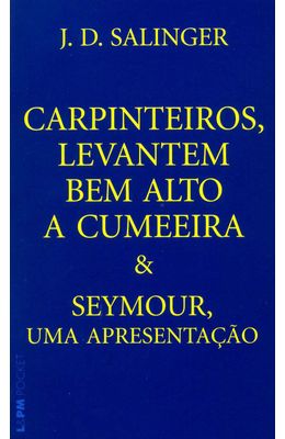 CARPINTEIROS-LEVANTEM-BEM-ALTO-A-CUMEEIRA---SEYMOUR-UMA-APRESENTACAO