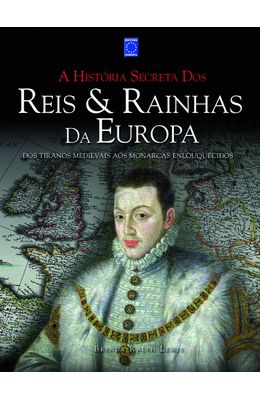 HISTORIA-SECRETA-DOS-REIS---RAINHAS-DA-EUROPA-A