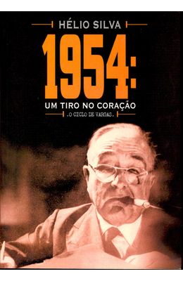 1954--UM-TIRO-NO-CORACAO---O-CICLO-DE-VARGAS