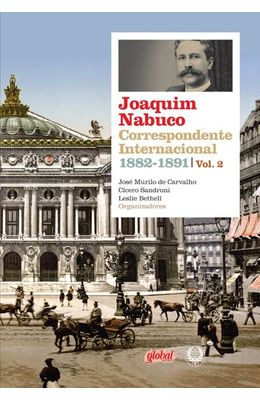 JOAQUIM-NABUCO---CORRESPONDENTE-INTERNACIONAL---VOL-2---1882-1891