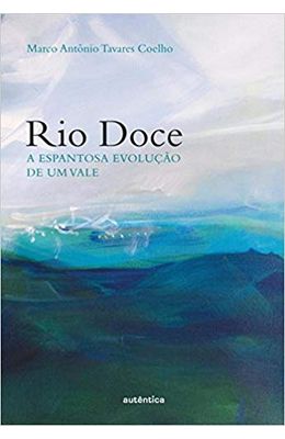 RIO-DOCE---A-ESPANTOSA-EVOLUCAO-DE-UM-VALE