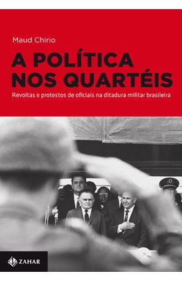 POLITICA-NOS-QUARTEIS-A---REVOLTAS-E-PROTESTOS-DE-OFICIAIS-NA-DITADURA-MILITAR-BRASILEIRA