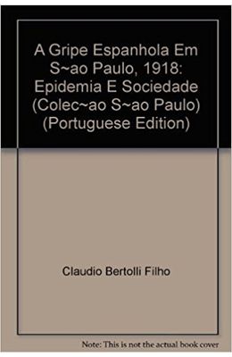 GRIPE-ESPANHOLA-EM-SAO-PAULO-1918-A---EPIDEMIA-E-SOCIEDADE