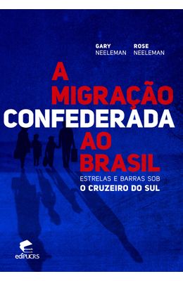 Migracao-confederada-ao-Brasil-A---Estrelas-e-barras-sob-o-Cruzeiro-do-Sul