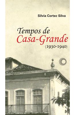 TEMPOS-DE-CASA-GRANDE--1930-1940-