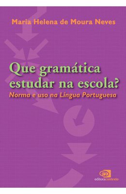QUE-GRAMATICA-ESTUDAR-NA-ESCOLA----NORMA-E-USO-NA-LINGUA-PORTUGUESA