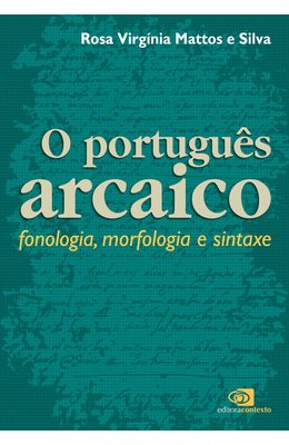 PORTUGUES-ARCAICO-O---FONOLOGIA-MORFOLOGIA-E-SINTAXE