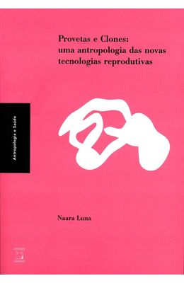 Provetas-e-clones--Uma-antropologia-das-novas-tecnologias-reprodutivas