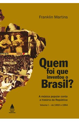 Quem-foi-que-inventou-o-Brasil--Vol.1-1902---1964