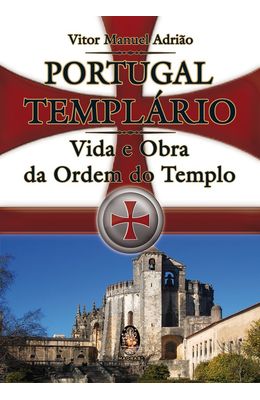 PORTUGAL-TEMPLARIO---VIDA-E-OBRA-DA-ORDEM-DO-TEMPLO