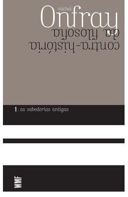 CONTRA-HISTORIA-DA-FILOSOFIA----AS-SABEDORIAS-ANTIGAS-VOL-1