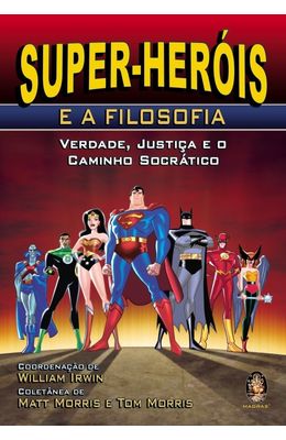 SUPER-HEROIS-E-A-FILOSOFIA--VERDADE-JUSTICA-E-O-CAMINHO-SOCRATICO