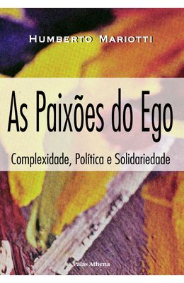 PAIXOES-DO-EGO-AS---COMPLEXIDADE-POLITICA-E-SOLIDARIEDADE