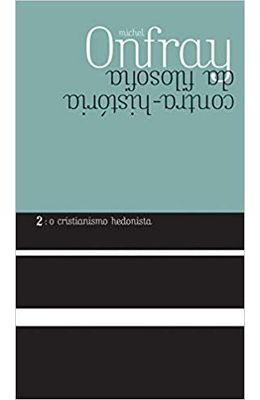 CONTRA-HISTORIA-DA-FILOSOFIA---O-CRISTIANISMO-HEDONISTA-VOL-2