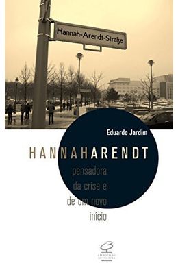 HANNAH-ARENDT---PENSADORA-DA-CRISE-E-DE-UM-NOVO-INICIO