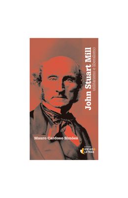John-Stuart-Mill---Utilitarismo-e-liberalismo