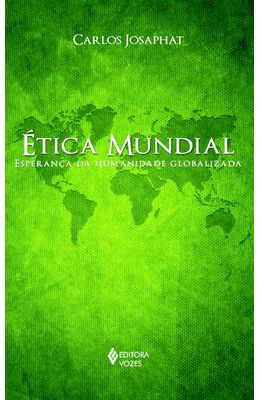 ETICA-MUNDIAL---ESPERANCA-DA-HUMANIDADE-GLOBALIZADA