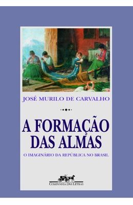 FORMACAO-DAS-ALMAS-A---O-IMAGINARIO-DA-REPUBLICA-NO-BRASIL