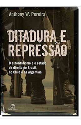 DITADURA-E-REPRESSAO---O-AUTORITARISMO-E-O-ESTADO-DE-DIREITO-NO-BRASIL-NO-CHILE-E-NA-ARGENTINA