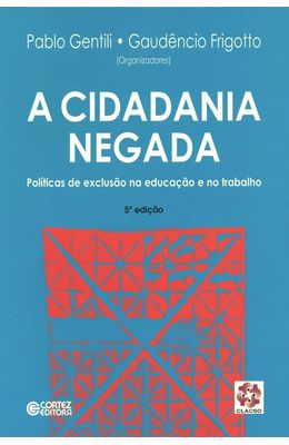 CIDADANIA-NEGADA-A---POLITICAS-DE-EXCLUSAO-NA-EDUCACAO-E-NO-TRABALHO