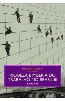 RIQUEZA-E-MISERIA-DO-TRABALHO-NO-BRASIL---VOL-3