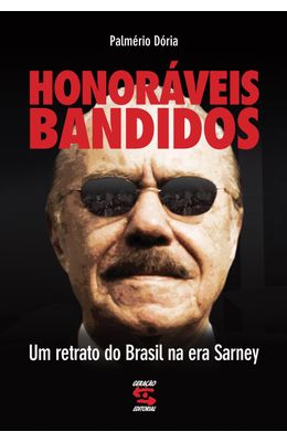 HONORAVEIS-BANDIDOS---UM-RETRATO-DO-BRASIL-NA-ERA-SARNEY