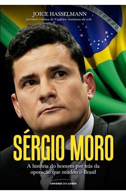 Sergio-Moro---A-historia-por-tras-do-homem-por-tras-da-operacao-que-mudou-o-Brasil