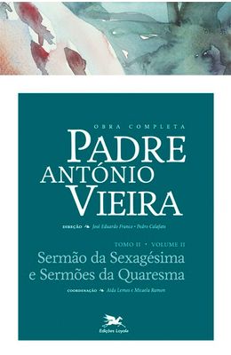 Obra-completa-Padre-Antonio-Vieira---Tomo-2---Vol.-II--Sermao-da-Sexagesima-e-Sermoes-da-Quaresma