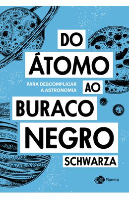 DO-ATOMO-AO-BURACO-NEGRO--PARA-DESCOMPLICAR-A-ASTRONOMIA