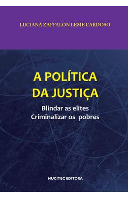 POLITICA-DA-JUSTICA--BLINDAR-AS-ELITES-CRIMINALIZAR-OS-POBRES-A