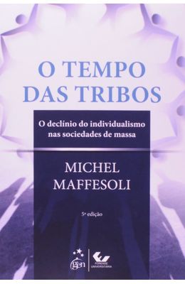 O-TEMPO-DAS-TRIBOS---O-DECLINIO-DO-INDIVIDUALISMO-NAS-SOCIEDADES-DE-MASSA