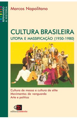 CULTURA-BRASILEIRA---UTOPIA-E-MASSIFICACAO--1950-1980-