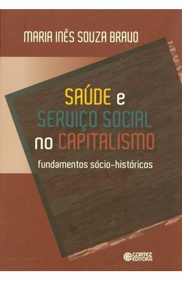 SAUDE-E-SERVICO-SOCIAL-NO-CAPITALISMO---FUNDAMENTOS-SOCIO-HISTORICOS