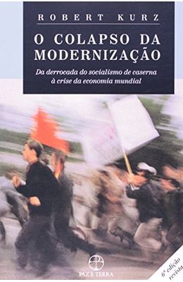 COLAPSO-DA-MODERNIZACAO-O---DA-DERROCADA-DO-SOCIALISMO-DE-CASERNA-A-CRISE-DA-ECONOMIA-MUNDIAL