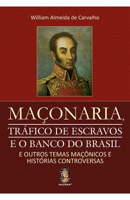 MACONARIA-TRAFICO-DE-ESCRAVOS-E-O-BANCO-DO-BRASIL---E-OUTROS-TEMAS-MACONICOS-E-HISTORIAS-CONTROVERSAS