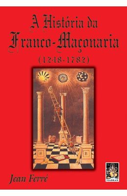 HISTORIA-DA-FRANCO-MACONARIA--1248-1782--A