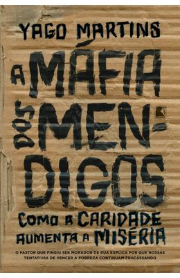 Mafia-dos-mendigos--Como-a-caridade-aumenta-a-miseria-A