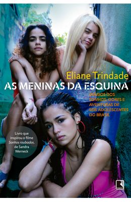 MENINAS-DA-ESQUINA-AS---DIARIOS-DOS-SONHOS-DORES-E-AVENTURAS-DE-SEIS-ADOLESCENTES-DO-BRASIL