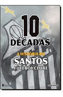 10-DECADAS---A-HISTORIA-DOS-SANTOS-FUTEBOL-CLUBE