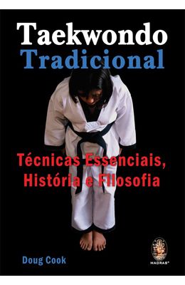 TEAKWONDO-TRADICIONAL---TECNICAS-ESSENCIAIS-HISTORIA-E-FILOSOFIA